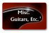 Misc. Guitars, Etc.